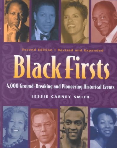 Black Firsts: 4,000 Ground-Breaking and Pioneering Historical Events Politics & History