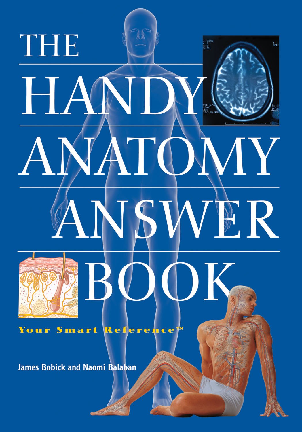 The Handy Anatomy Answer Book Learning & Reference
