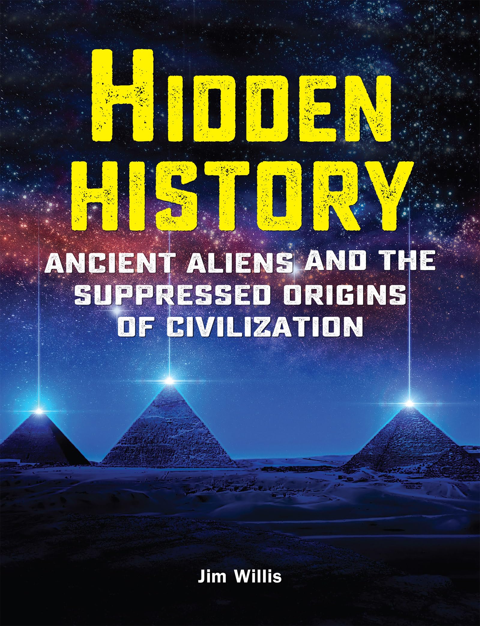 Hidden History: Ancient Aliens and the Suppressed Origins of Civilization (The Real Unexplained! Collection) Books