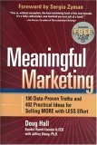 Meaningful Marketing: 100 Data-proven Truths And 402 Practical Ideas For Selling More With Less Effort Business, Finance & Career