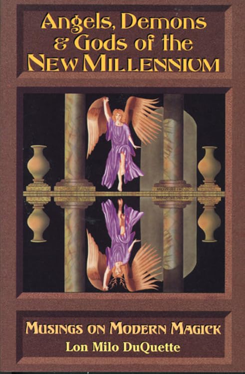 Angels, Demons & Gods of the New Millennium: Musings on Modern Magick Religion & Esotericism