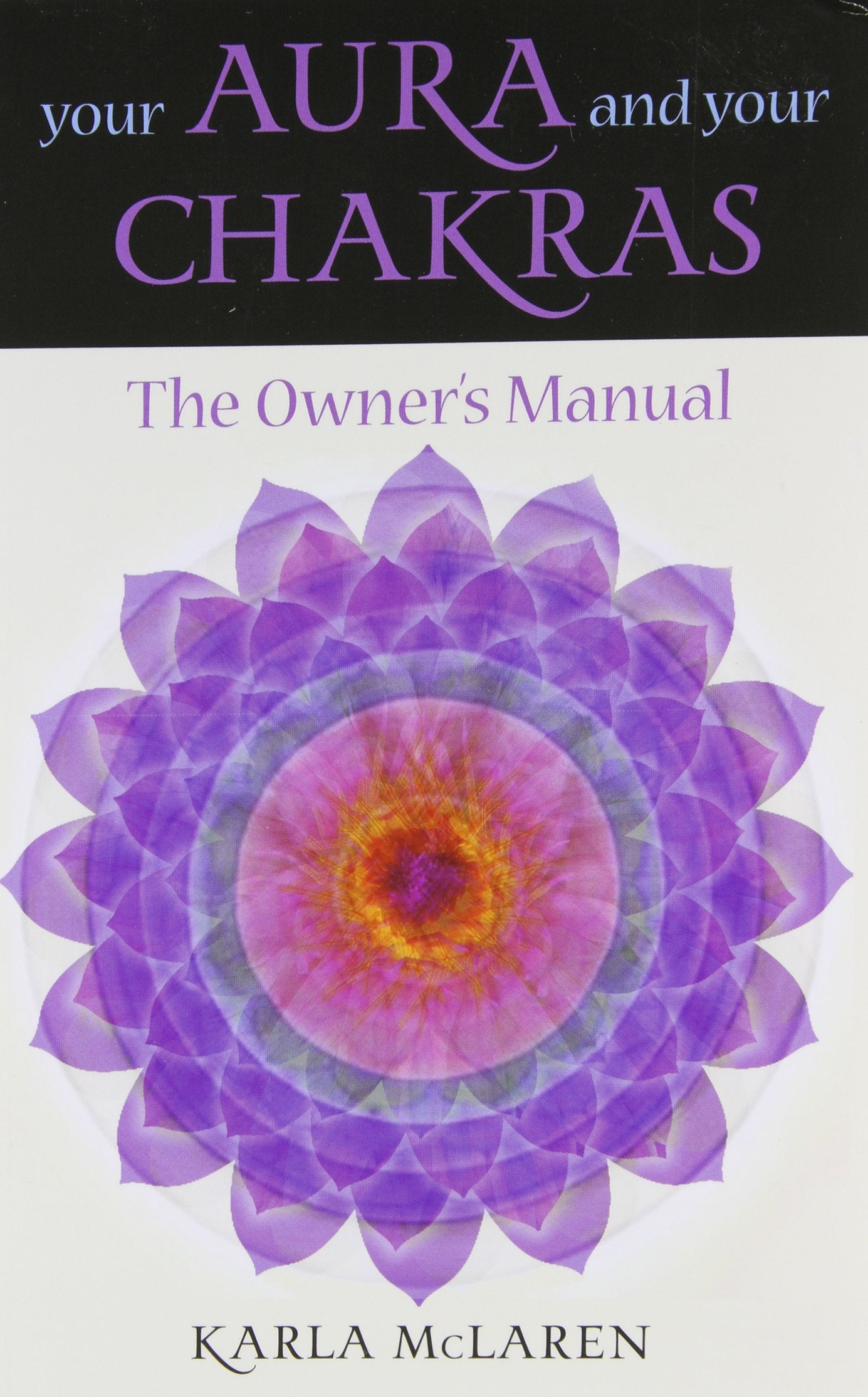 Your Aura & Your Chakras: The Owner's Manual Health, Nutrition & Fitness