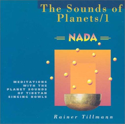 The Sounds of Planets: Meditations With the Planet Sounds of Tibetan Singing Bowls: Nada Meditations with the Planet Sounds of Tibetan Singing Bowls Arts & Music