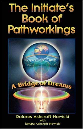 Initiate's Book of Pathworking: A Bridge of Dreams Religion & Esotericism