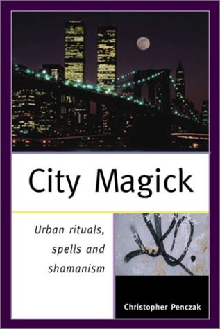 City Magick: Urban Rituals, Spells, and Shamanism Religion & Esotericism