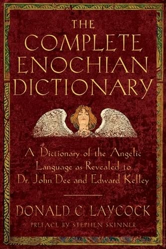 Complete Enochian Dictionary: A Dictionary of the Angelic Language as Revealed to Dr. John Dee and Edward Kelley Religion & Esotericism