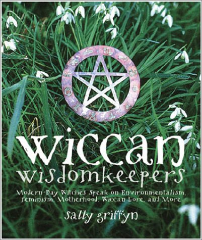 Wiccan Wisdom Keepers: Modern-Day Witches Speak on Environmentalism, Feminism, Motherhood, Wiccan Lore, and More Mathematics