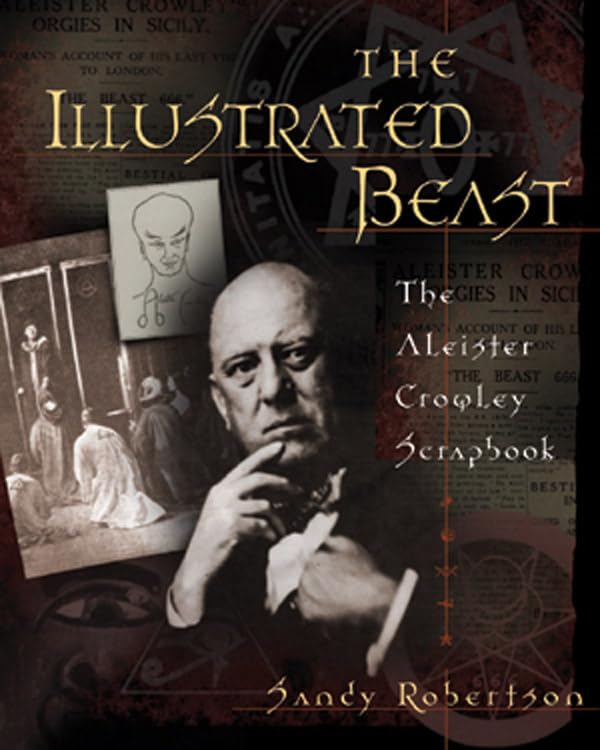 The Illustrated Beast: An Aleister Crowley Scrapbook: The Aleister Crowley Scrapbook Contemporary literature