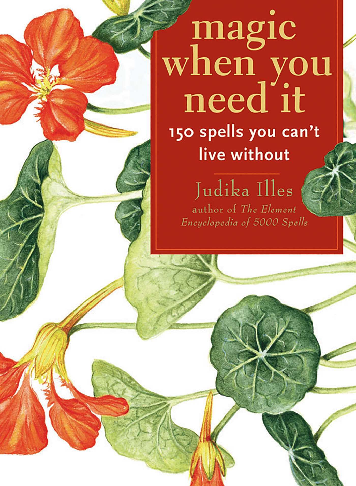 Magic When You Need It: 150 Spells You Can't Live Without Religion & Esotericism