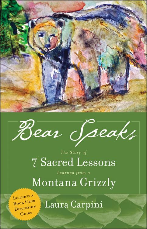 Bear Speaks: The Story of 7 Sacred Lessons Learned from a Montana Grizzly Religion & Esotericism