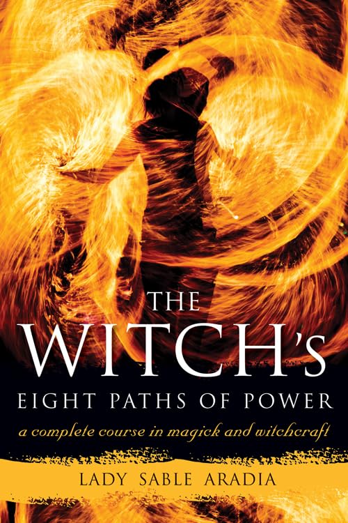 The Witch's Eight Paths of Power: A Complete Course in Magick and Witchcraft Religion & Esotericism