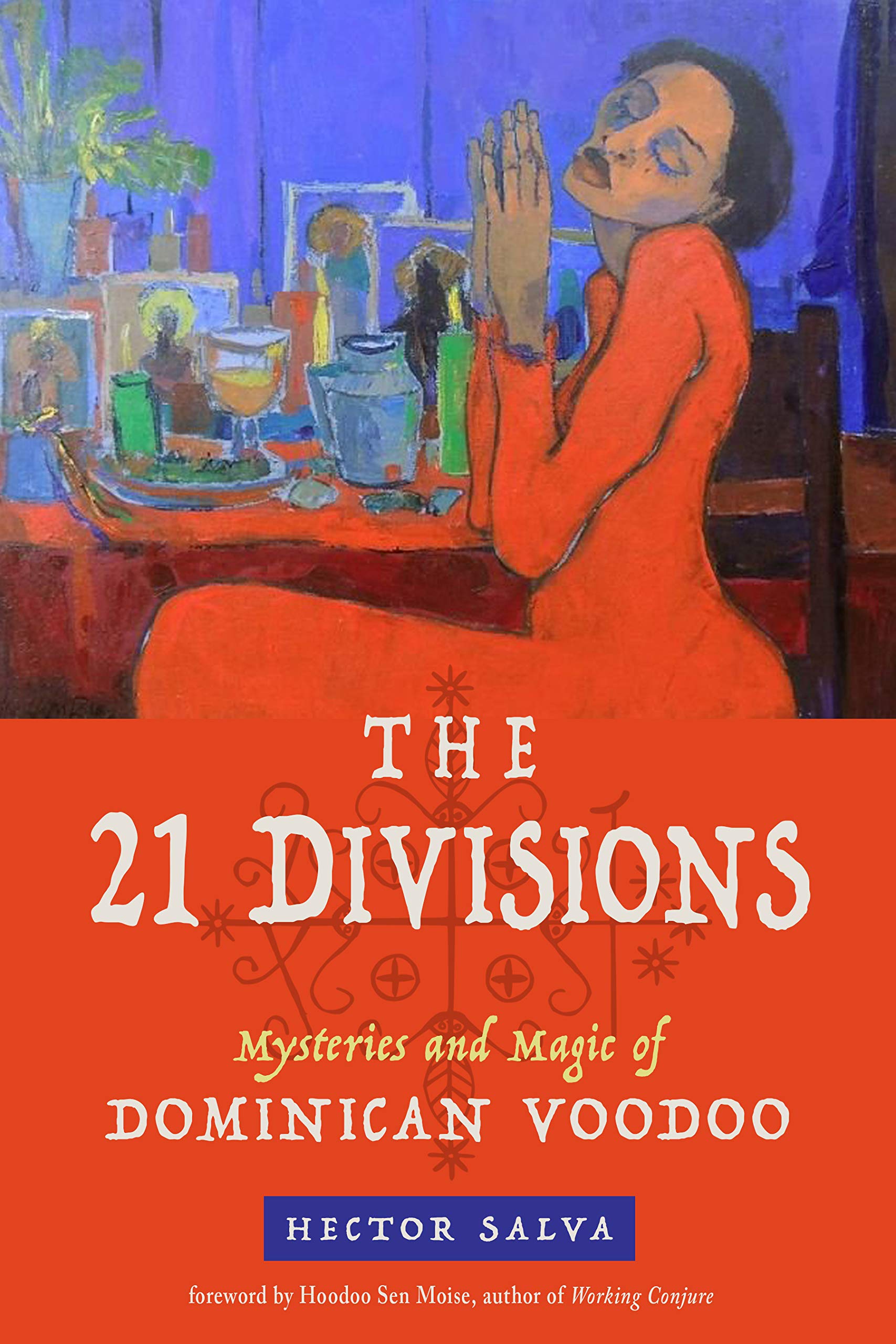 The 21 Divisions: Mysteries and Magic of Dominican Voodoo Religion & Esotericism