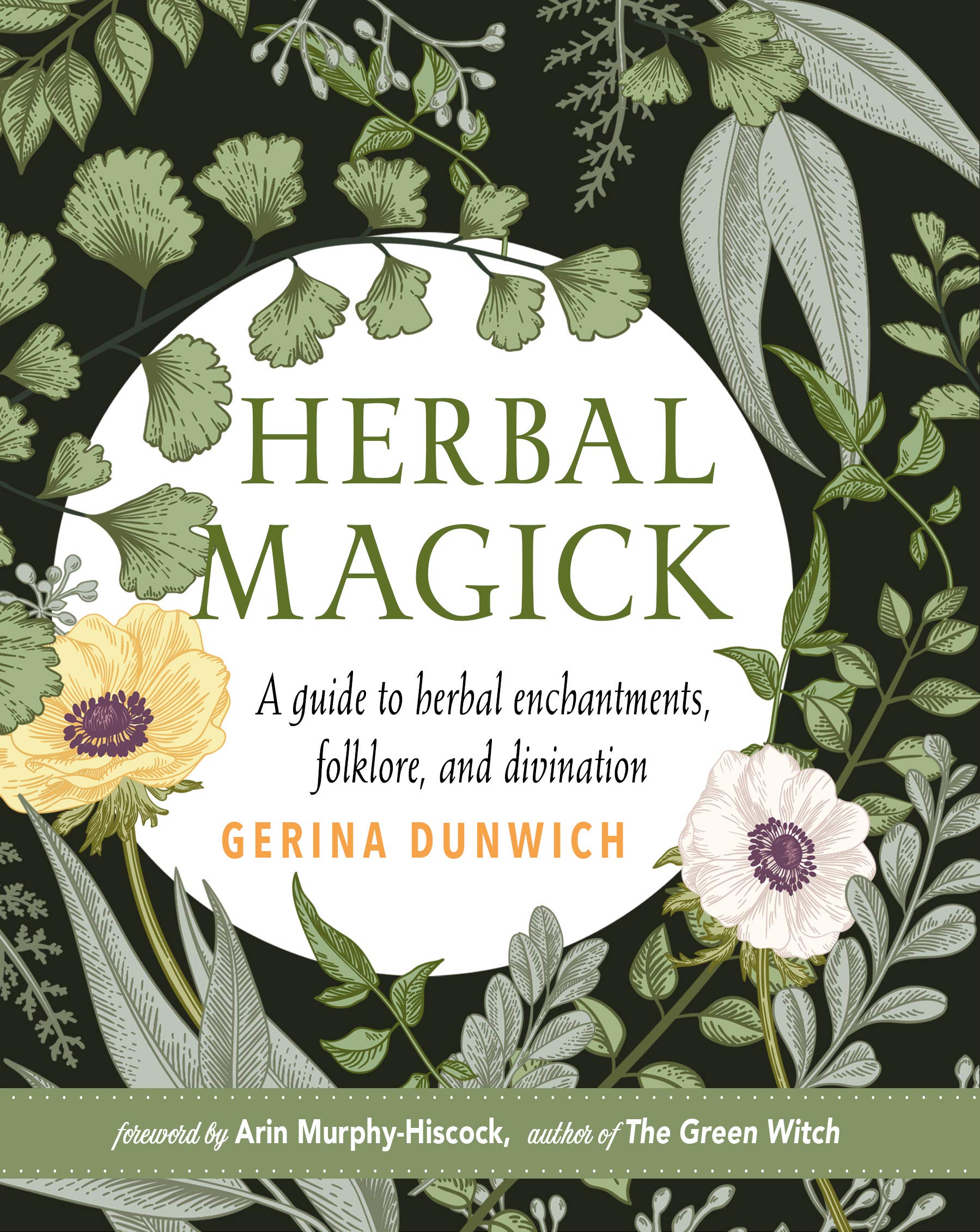 Herbal Magick: A Guide to Herbal Enchantments, Folklore, and Divination Religion & Esotericism