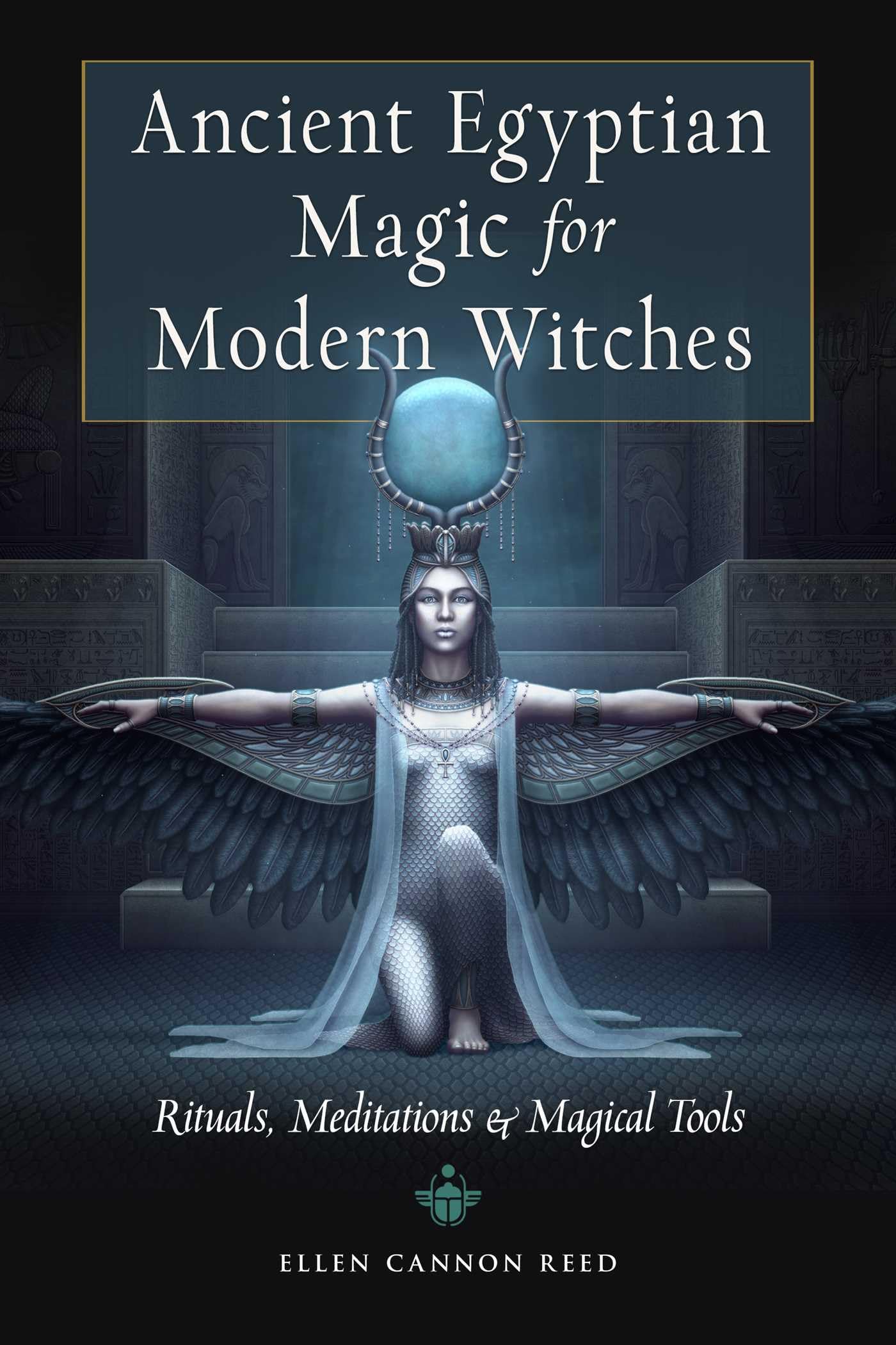 Ancient Egyptian Magic for Modern Witches: Rituals, Meditations & Magical Tools Politics & History