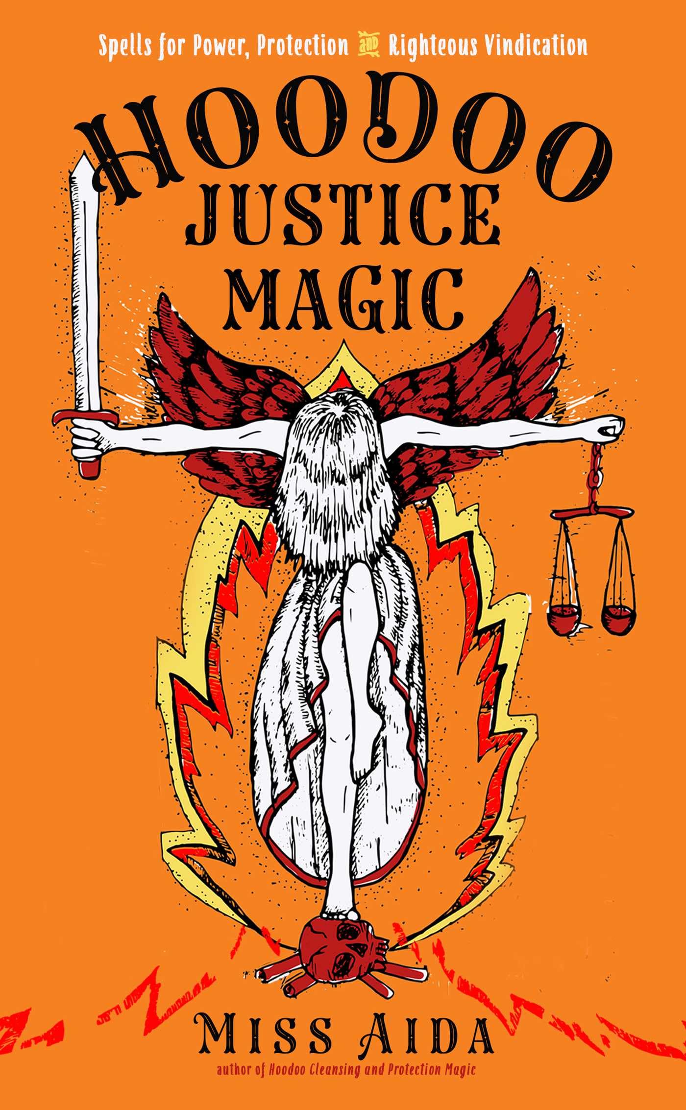 Hoodoo Justice Magic: Spells for Power, Protection and Righteous Vindication Social Sciences