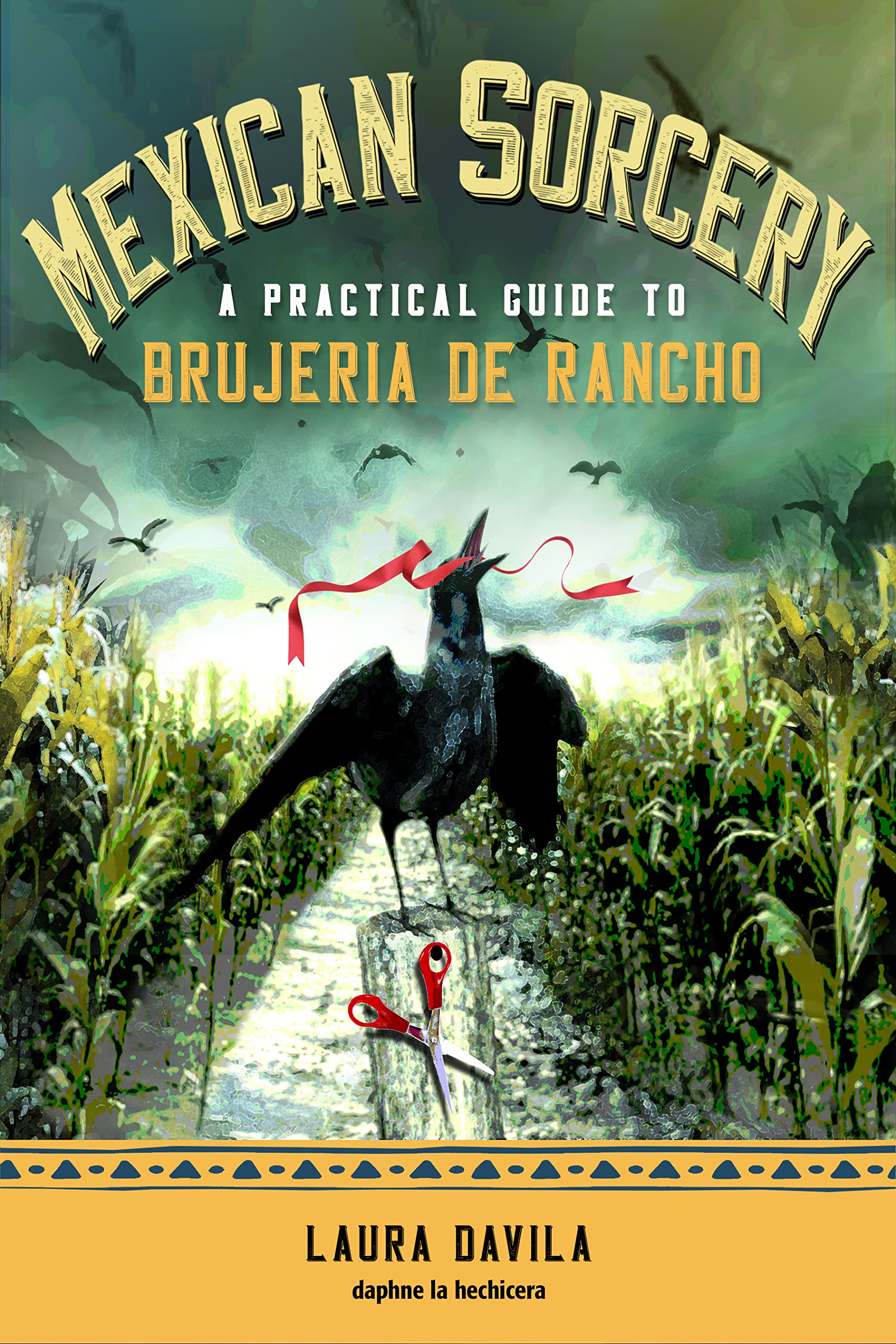 Mexican Sorcery: A Practical Guide to Brujeria De Rancho Social Sciences