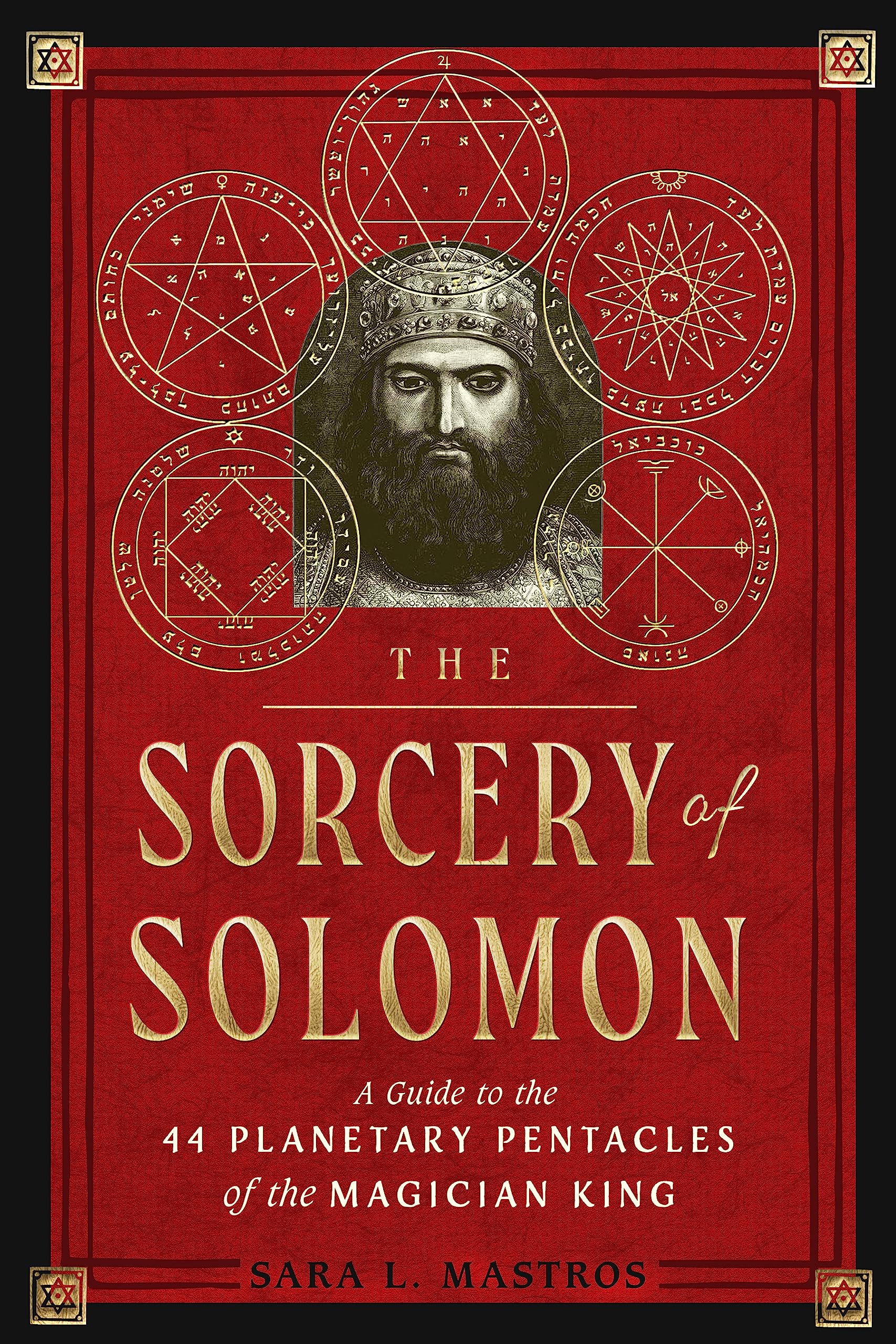 The Sorcery of Solomon: A Guide to the 44 Planetary Pentacles of the Magician King Religion & Esotericism