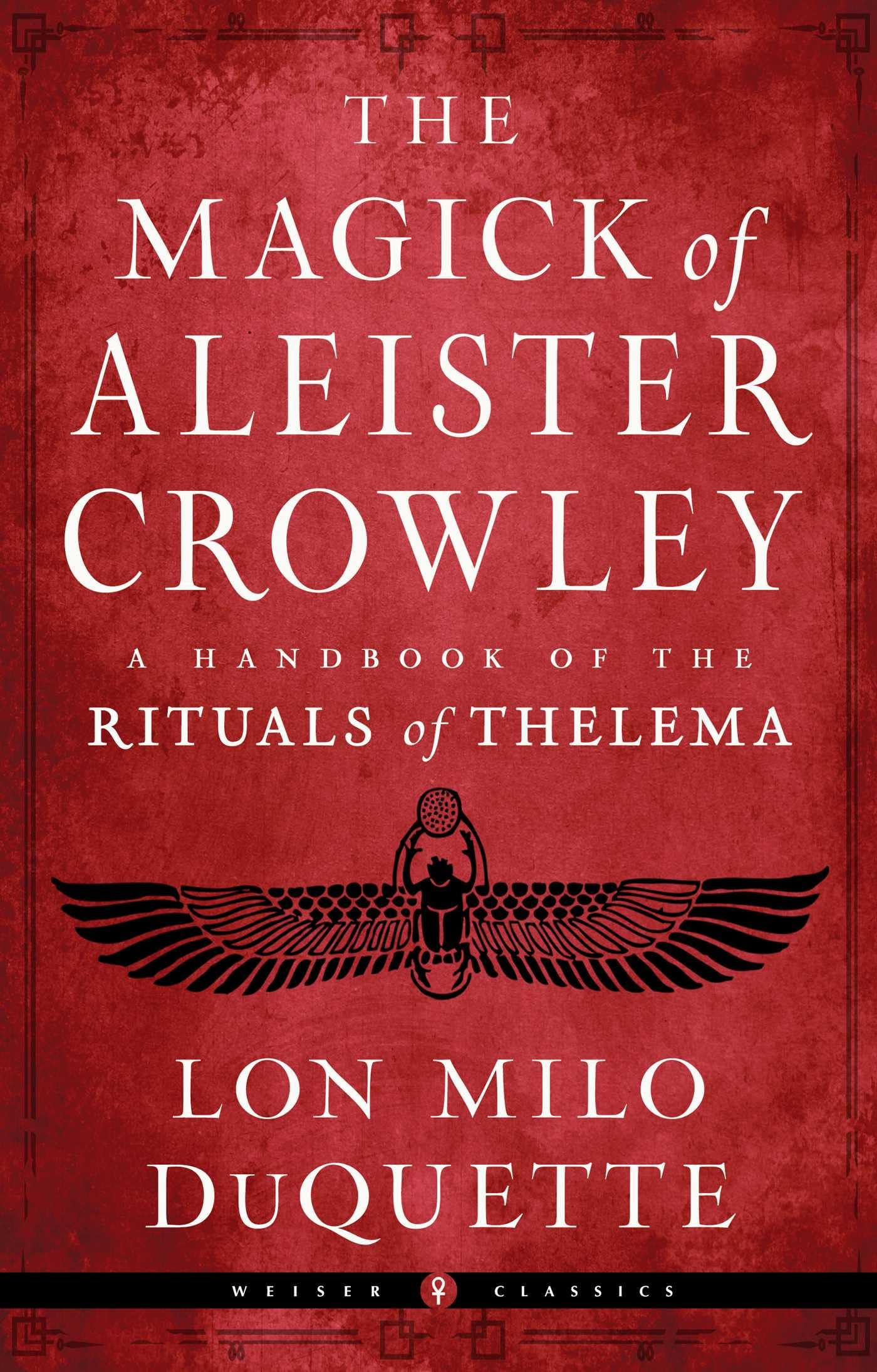 The Magick of Aleister Crowley: A Handbook of the Rituals of Thelema (Weiser Classics) Philosophy
