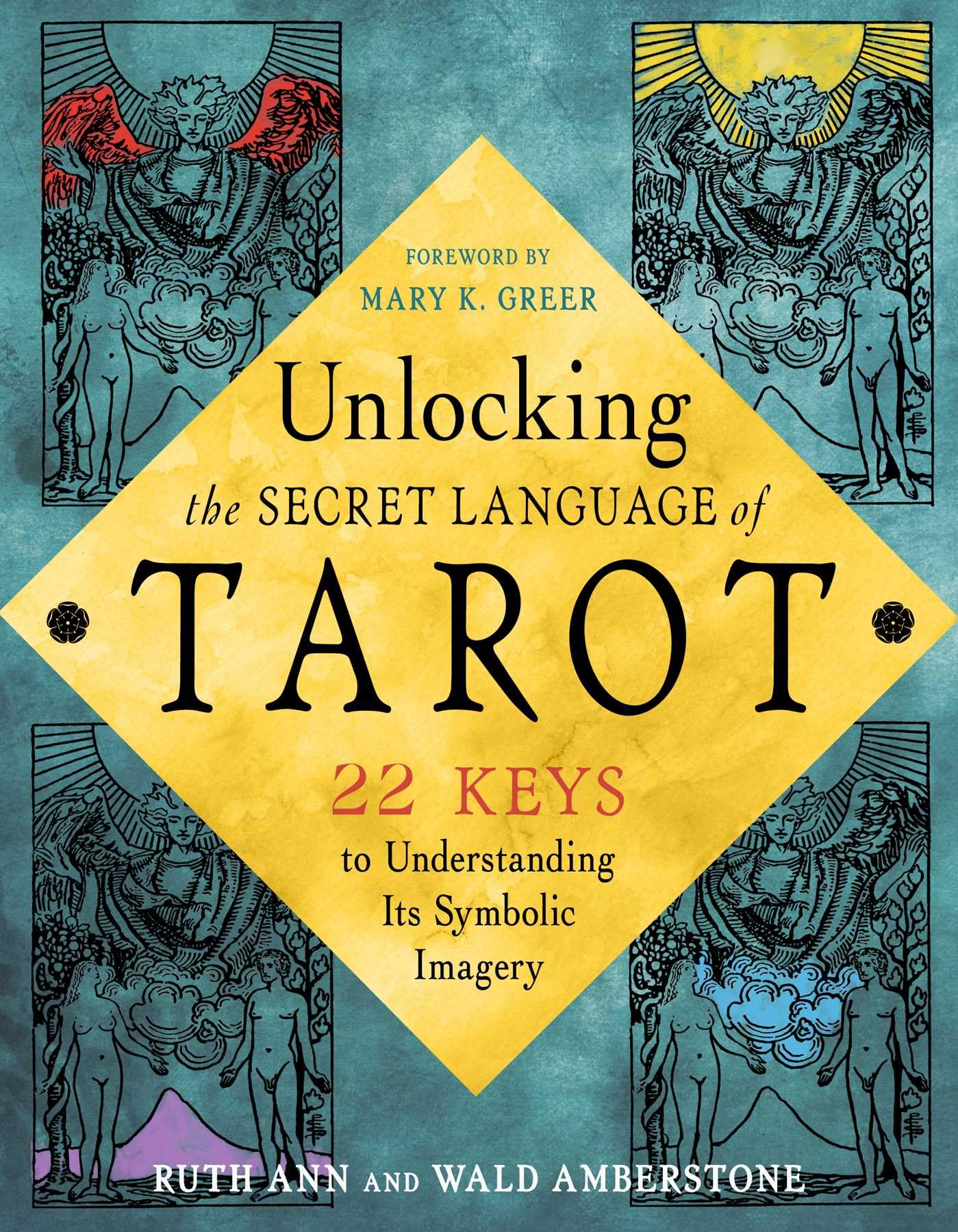 Unlocking the Secret Language of Tarot: 22 Keys to Understanding Its Symbolic Imagery Religion & Esotericism