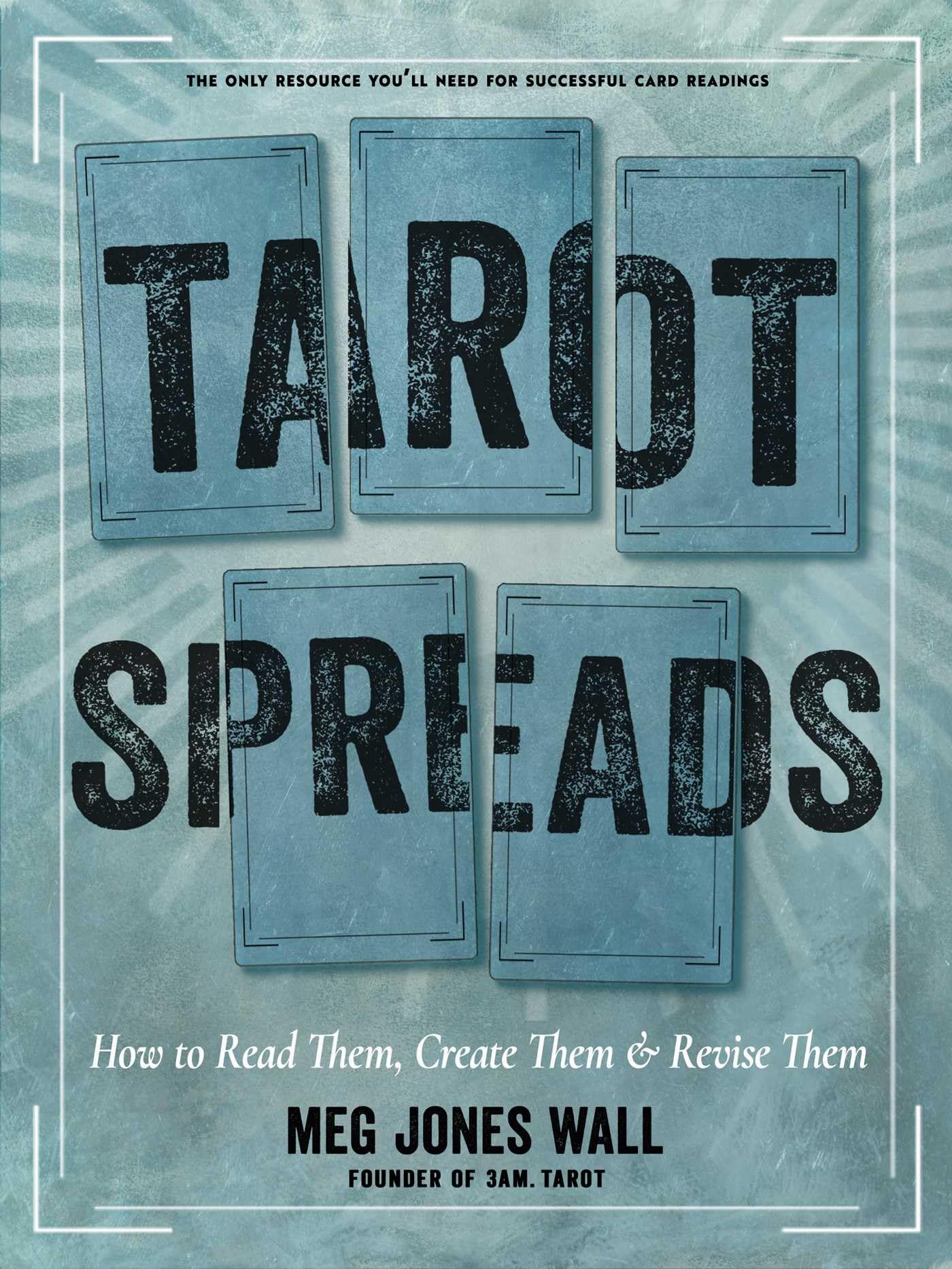 Tarot Spreads: How to Read Them, Create Them & Revise Them Business, Finance & Career