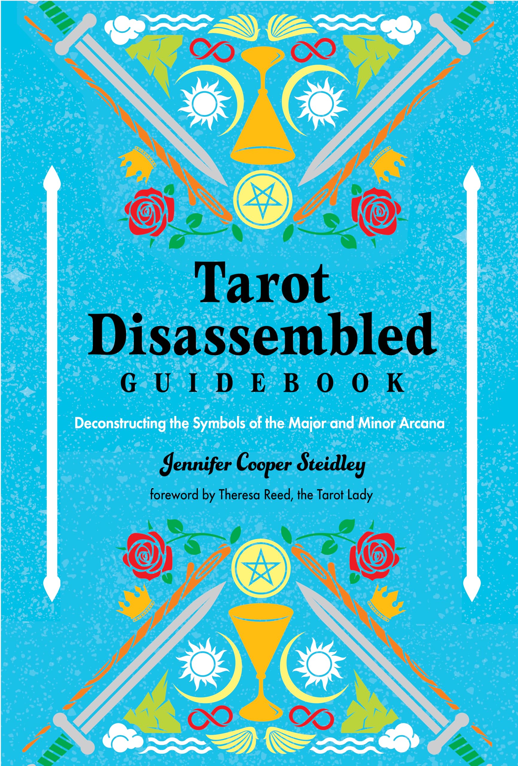 Tarot Disassembled Guidebook: Deconstructing the Symbols of the Major and Minor Arcana book