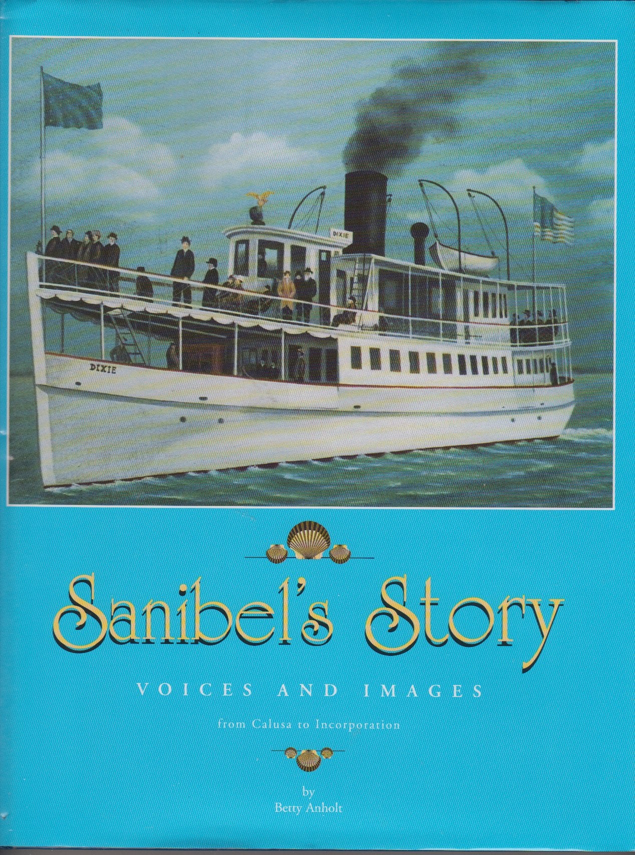 Sanibel's Story: Voices and Images from Calusa to Incorporation Politics & History