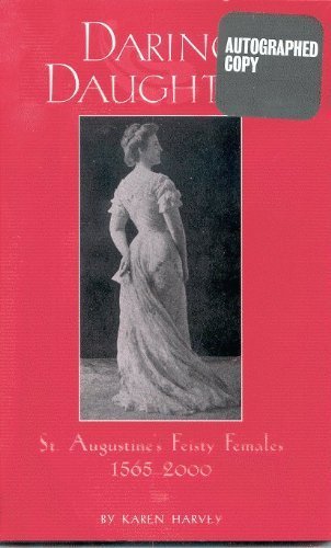 Daring Daughters: St. Augustine's Feisty Females, 1565-2000 book