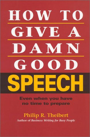How to Give a Damn Good Speech: Even When You Have No Time to Prepare Media & Communication