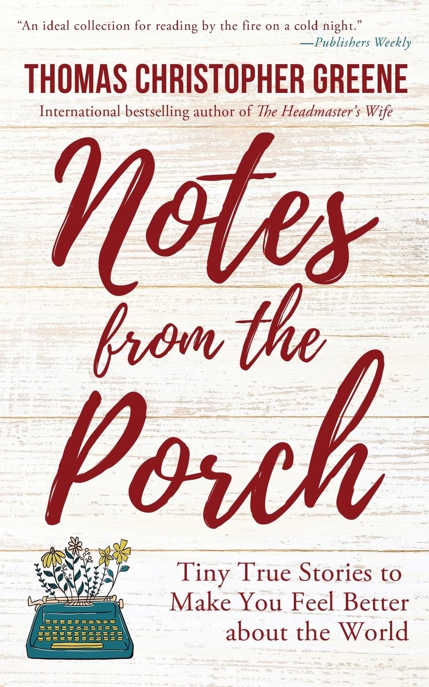 Notes from the Porch: Tiny True Stories to Make You Feel Better about the World Social Sciences