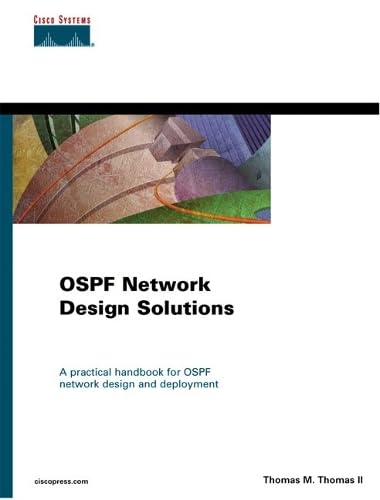 OSPF Network Design Solutions: A practical handbook for OSPF network design and deployment (Cisco Press' Design and Implementation Series) Computer Science Books