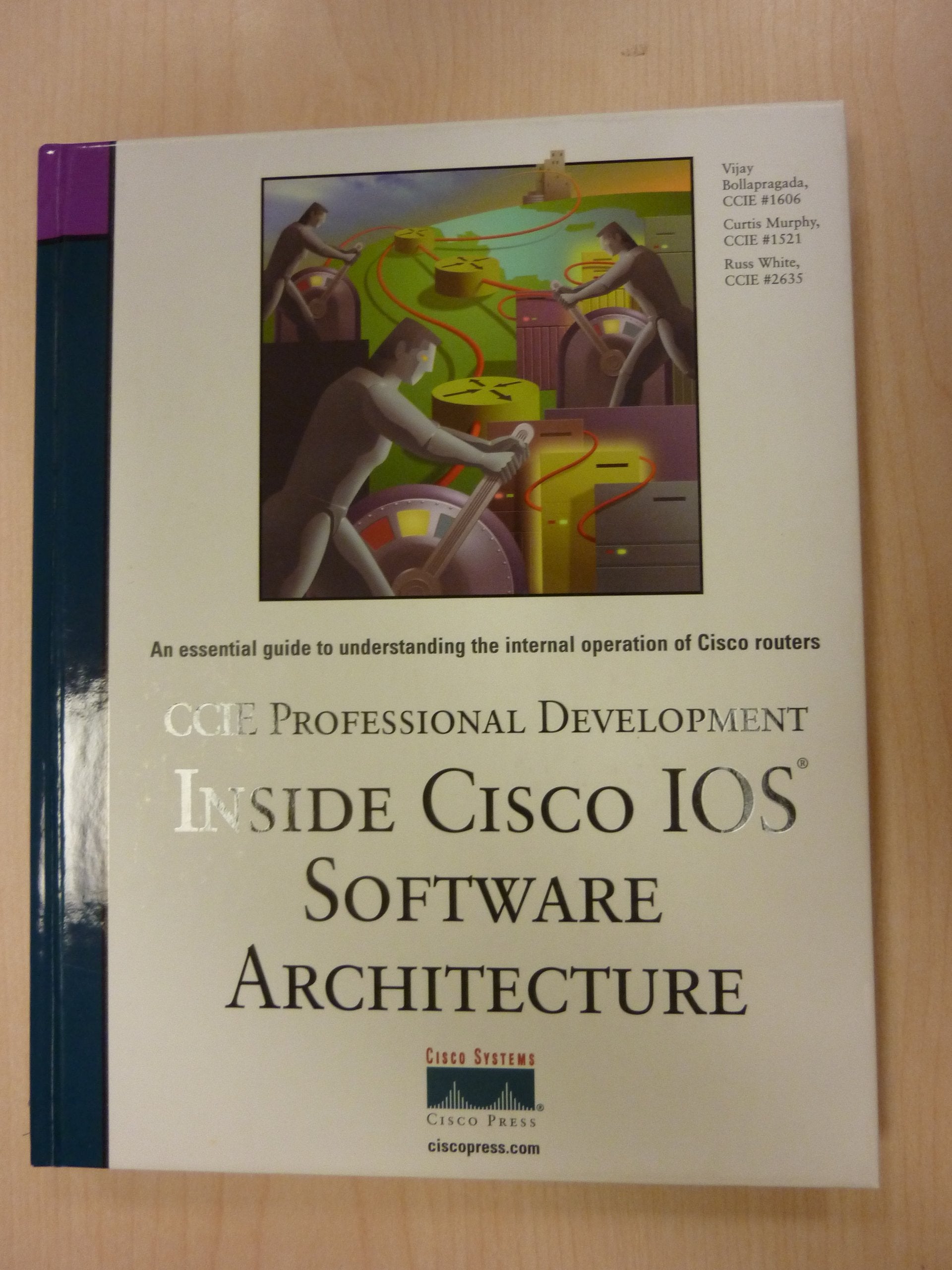 Inside Cisco IOS Software Architecture: An essential guide to understanding the international operation of Cisco routers (Ccie Professional Development Series) Computer Science