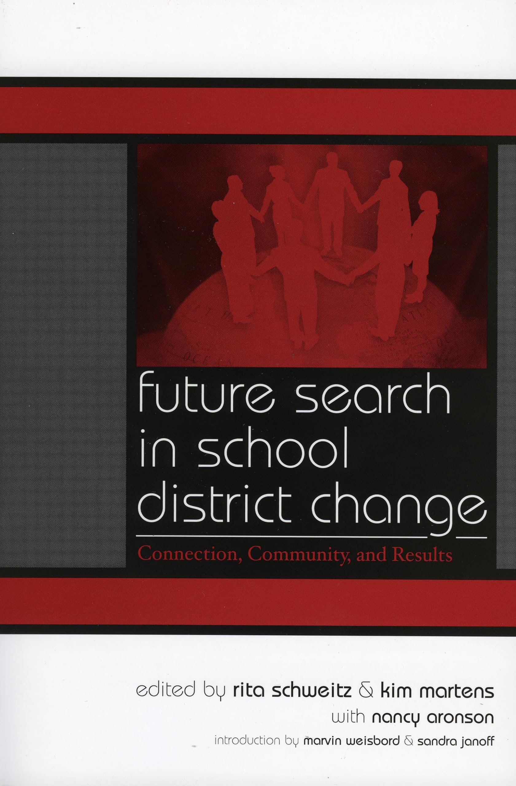 Future Search in School District Change: Connection, Community, and Results (LEADING SYSTEMIC SCHOOL IMPROVEMENT, 4, Band 4) Education & Training