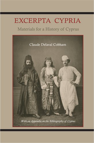 Excerpta Cypria,: Materials For A History Of Cyprus With An Appendix On The Bibliography Of Cyprus Reference Books