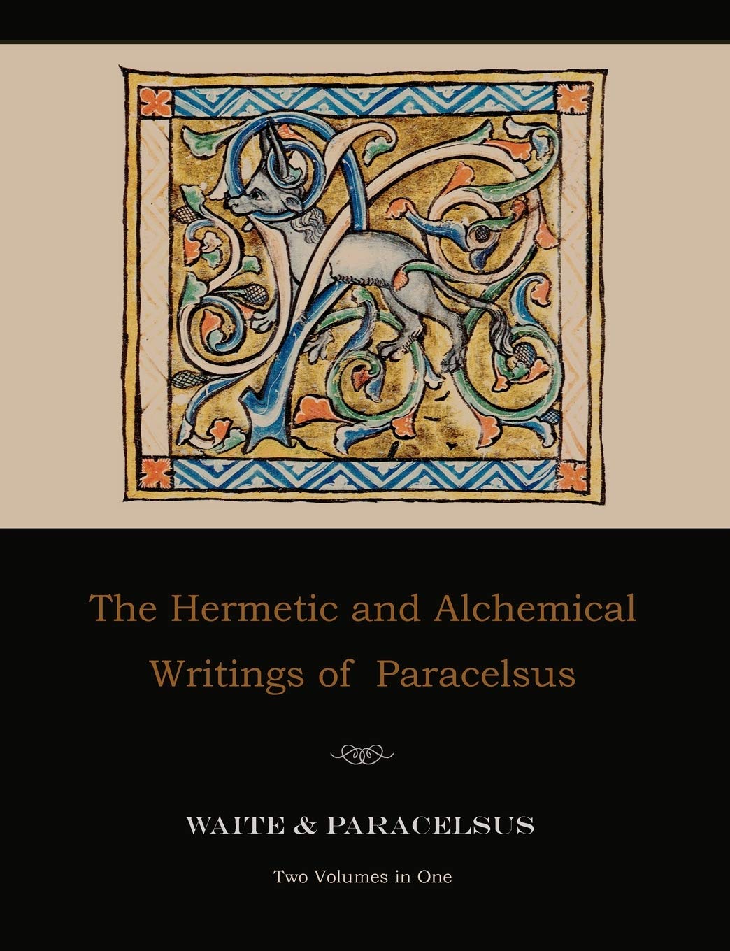 The Hermetic and Alchemical Writings of Paracelsus--Two Volumes in One Philosophy