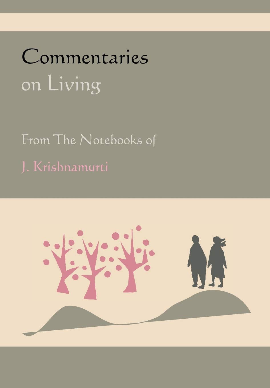 Commentaries on Living from the Notebooks of J. Krishnamurti Philosophy