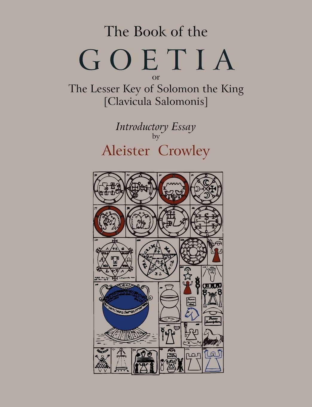 The Book of Goetia, or the Lesser Key of Solomon the King . Introductory essay by Aleister Crowley. Religion & Esotericism