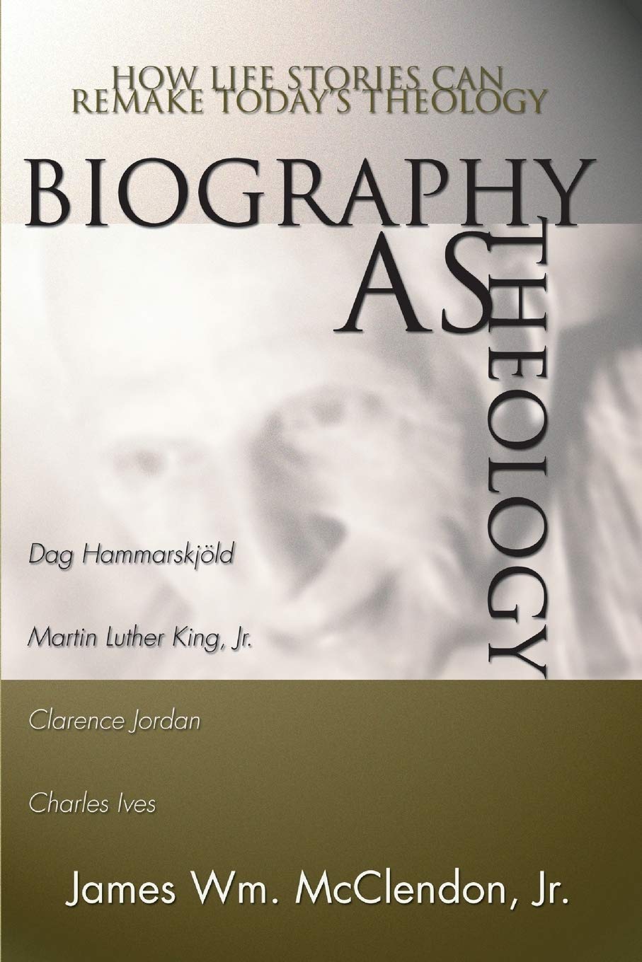 Biography as Theology: How Life Stories Can Remake Today's Theology book