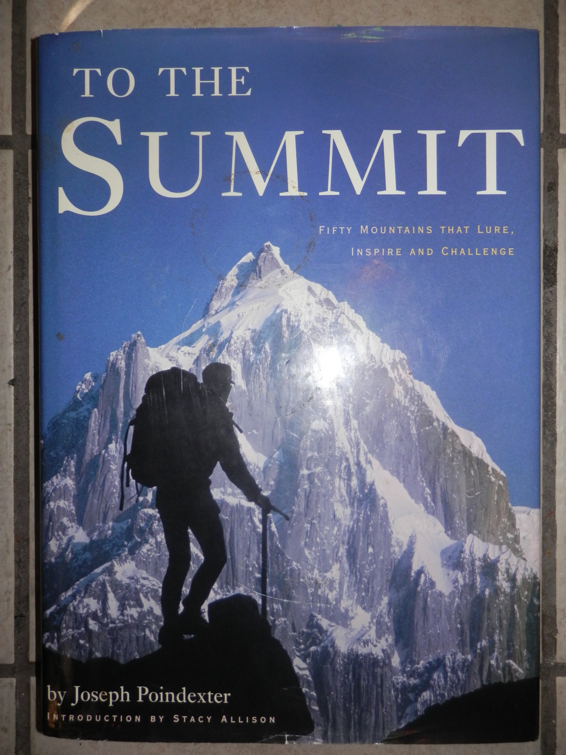 To the Summit: 50 Mountains That Lure, Inspire and Challenge book