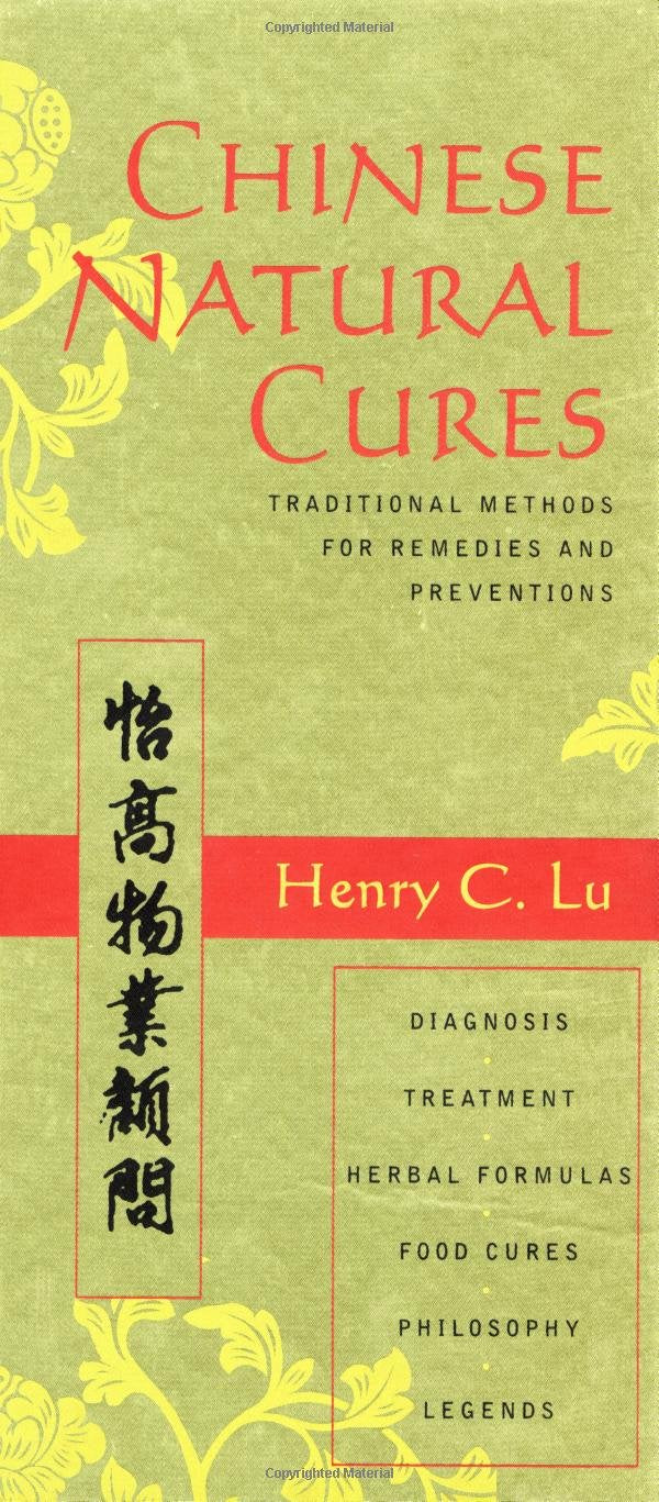 Chinese Natural Cures: Traditional Methods for Remedies and Prevention Medicine