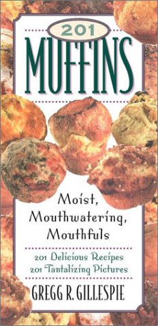 201 Muffins: Moist, Mouthwatering Morsels Cooking & Enjoying