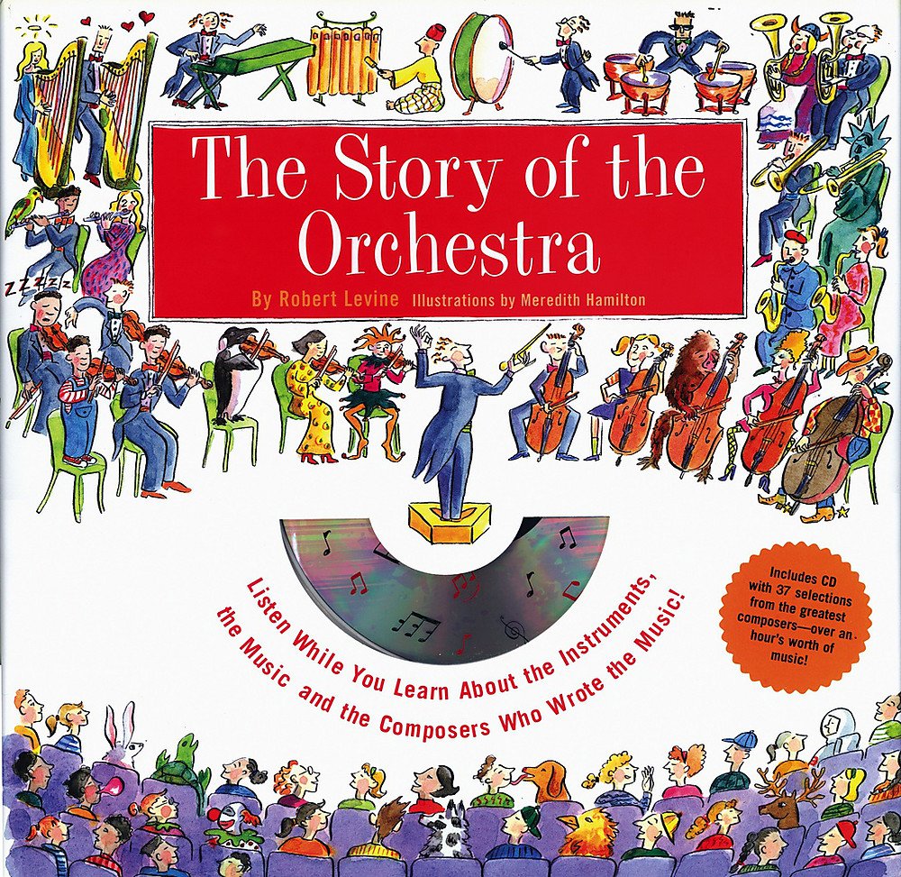 Story of the Orchestra: Listen While You Learn About the Instruments, the Music and the Composers Who Wrote the Music! Arts & Music