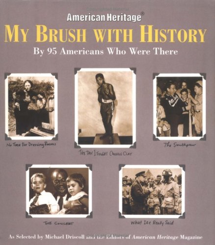 My Brush with History: By 95 Americans Who Were There Politics & History