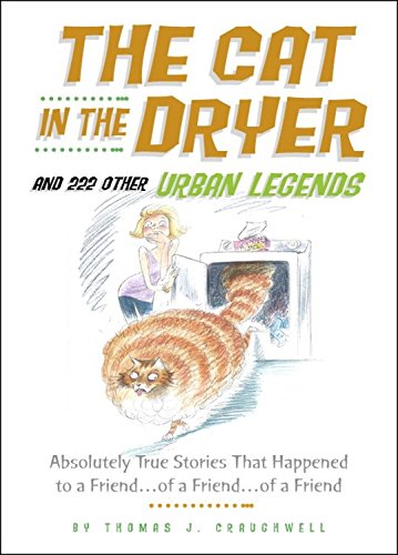 Cat in the Dryer and 222 Other Urban Legends: Absolutely True Stories That Happened to a Friend...of a Friend...of a Friend (Social Indicators Research Series) Books