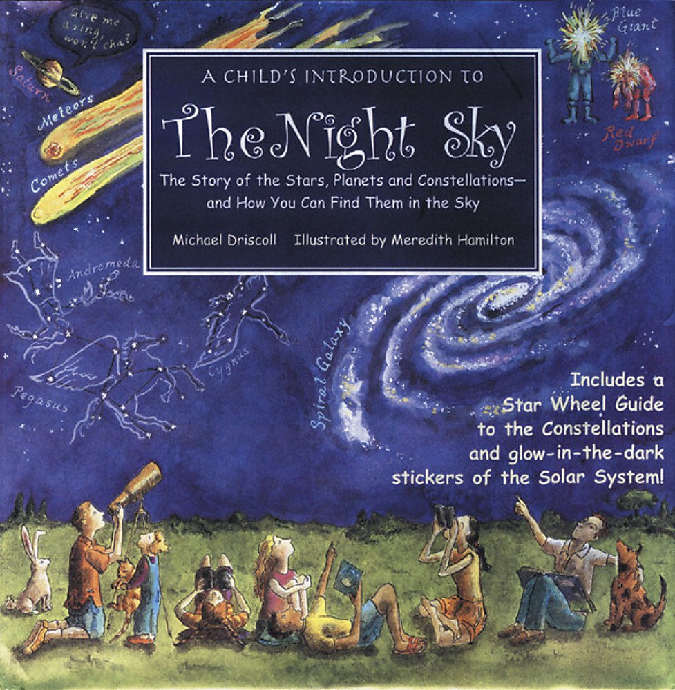 A Child's Introduction to the Night Sky: The Story of the Stars, Planets, and Constellations--and How You Can Find Them in the Sky (A Child's Introduction Series) Non-fiction