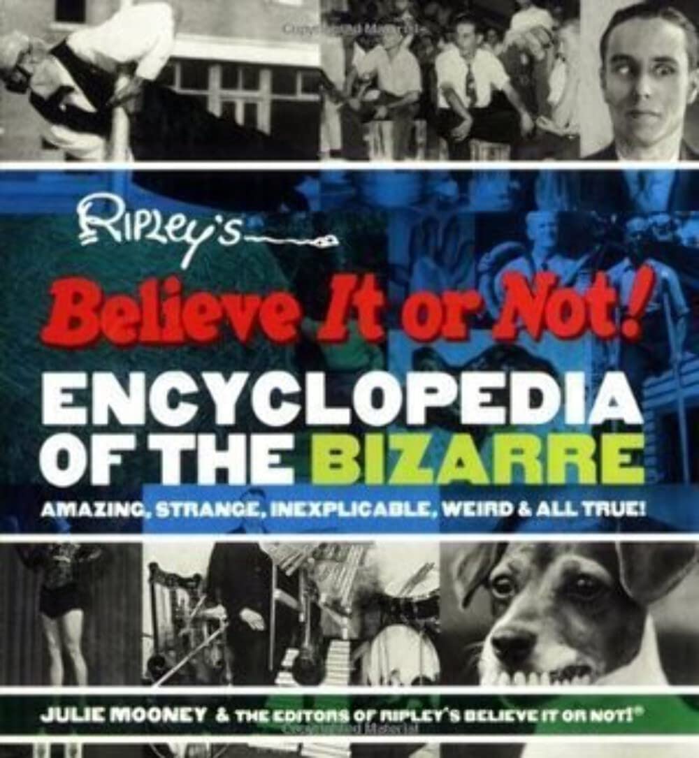 Ripley's Believe it or Not! Encyclopedia of the Bizarre book