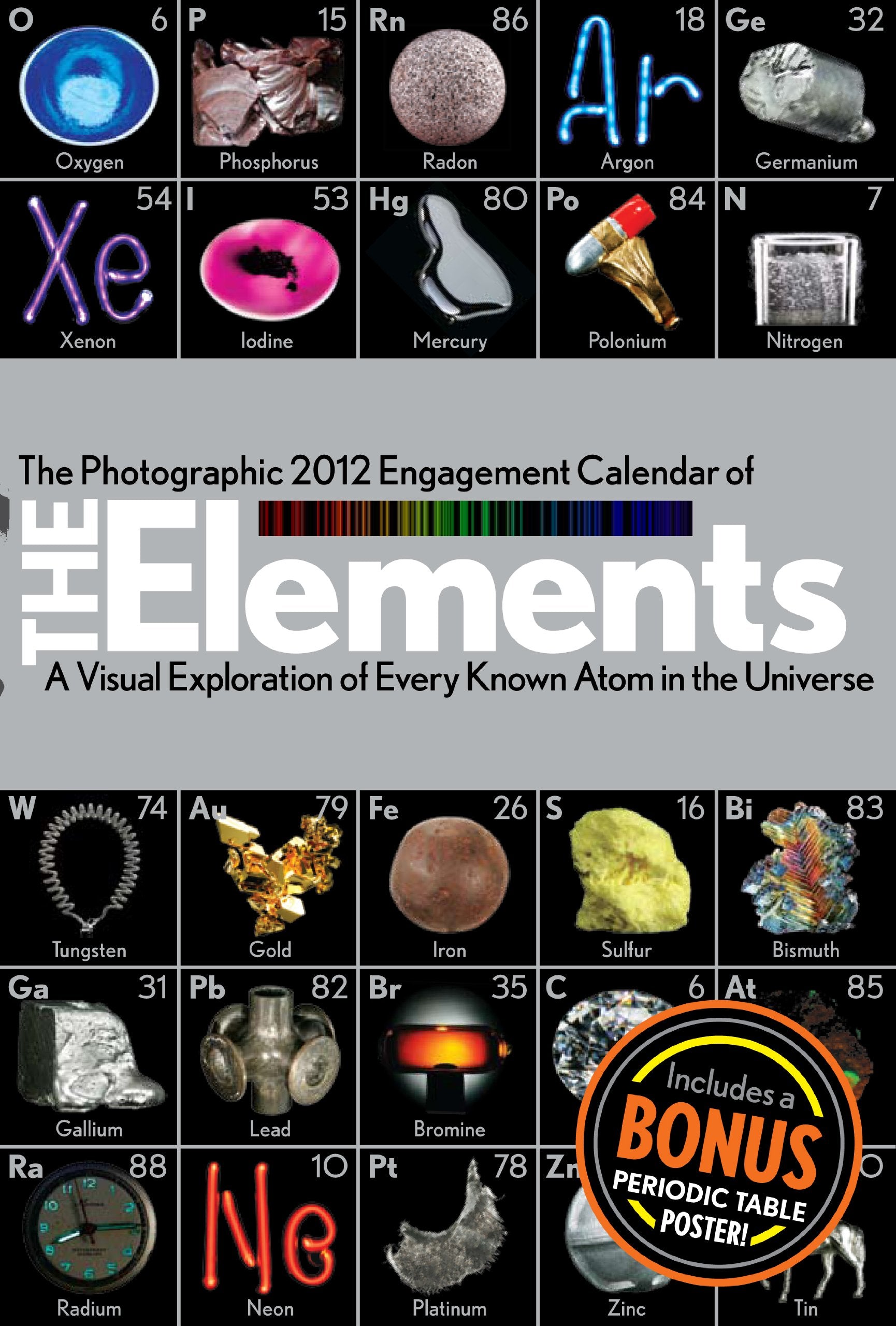 Photographic Engagement Calendar of The Elements: A Visual Exploration of Every Known Atom in the Universe 2012 book