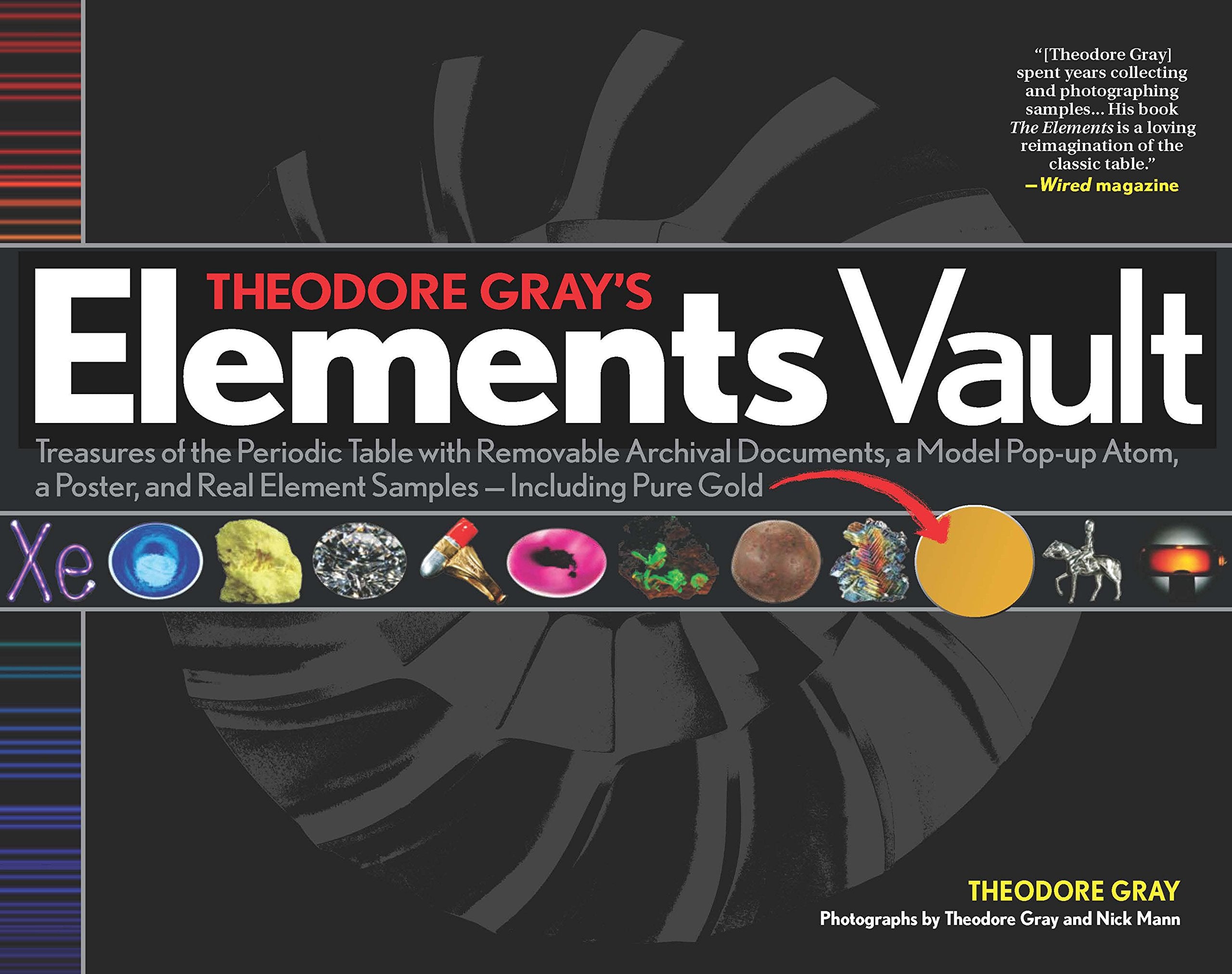 Theodore Gray's Elements Vault: Treasures of the Periodic Table with Removable Archival Documents and Real Element Samples - Including Pure Gold! Natural Sciences