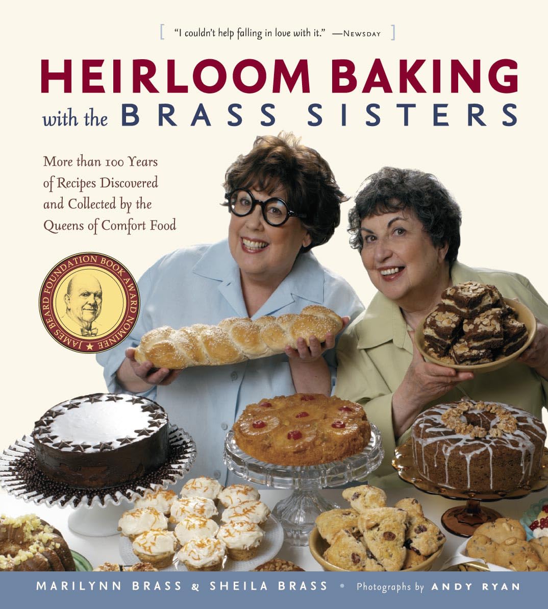 Heirloom Baking with the Brass Sisters: More Than 100 Years of Recipes Discovered and Collected by the Queens of Comfort Food? Leisure, Home & Garden