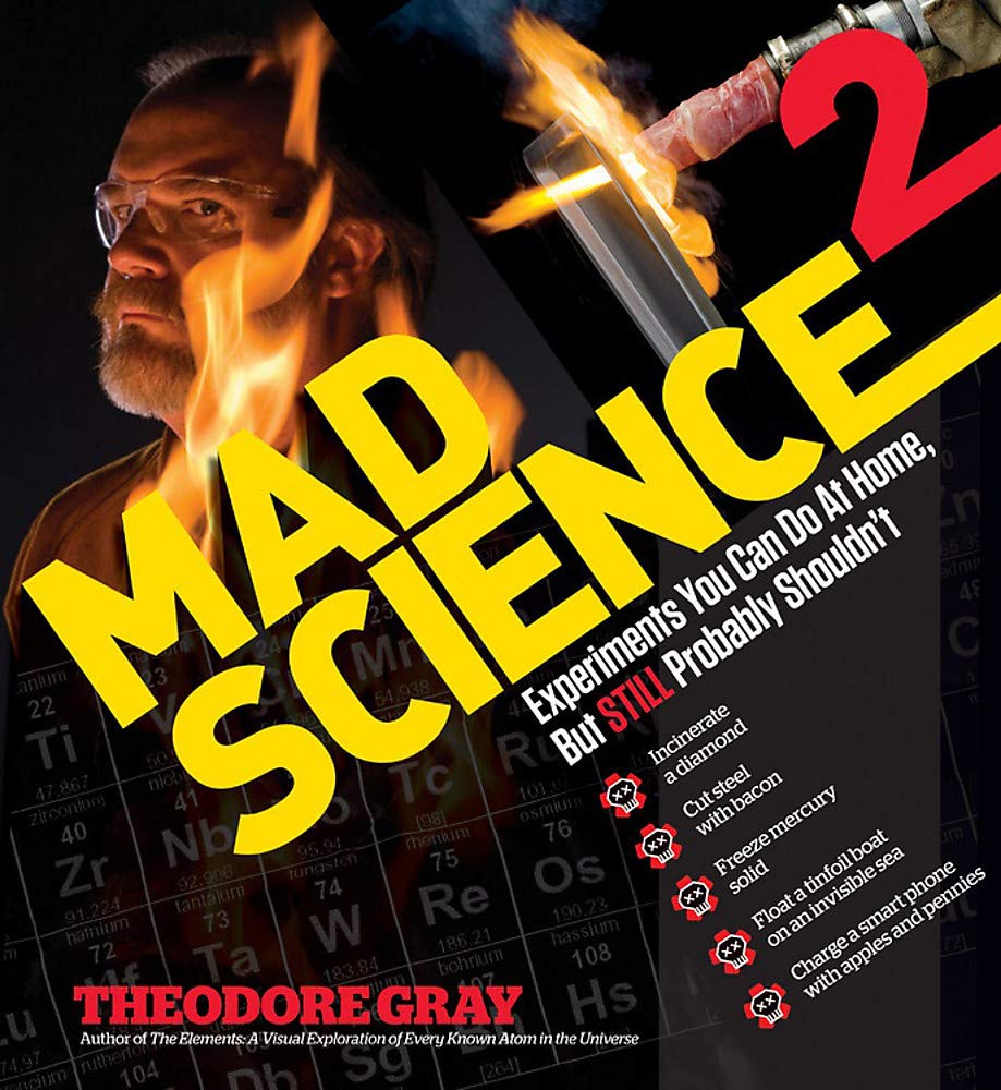 Mad Science 2: Experiments You Can Do At Home, But STILL Probably Shouldn't Reference Books