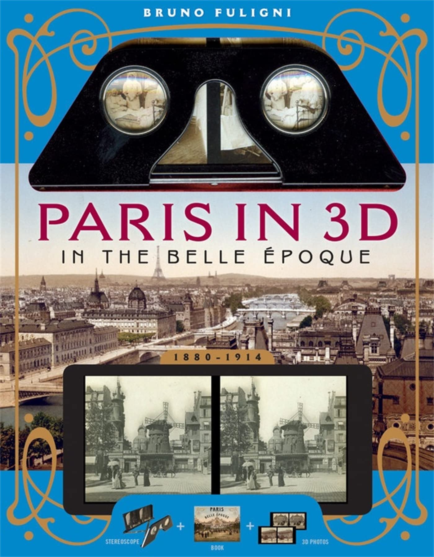 Paris in 3D in the Belle Époque: A Book Plus Steroeoscopic Viewer and 34 3D Photos Photography